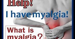 Help! I Have Myalgia!