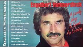 The Best Of Engelbert Humperdinck Greatest Hits - Engelbert Humperdinck Best Songs