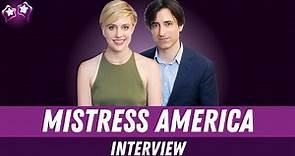 Greta Gerwig & Noah Baumbach Interview on Mistress America
