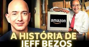 A HISTÓRIA DE JEFF BEZOS E DA AMAZON