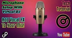 Microphone setup with Virtual DJ. Add vocal FX to your DJ mix!