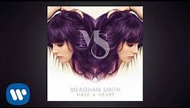 Meaghan Smith - "Have A Heart" - official audio