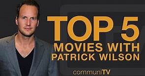 TOP 5: Patrick Wilson Movies