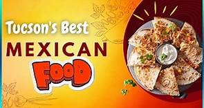 8 of the Best Mexican Restaurants and its Food in Tucson Arizona USA
