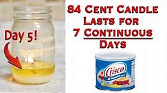 Secrets For Getting A Crisco Candle To Last For 7 Straight Days! ( Burn Test)