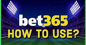Bet365 Tutorial for Beginners: How to Use Bet365 Online? (2023 Update)