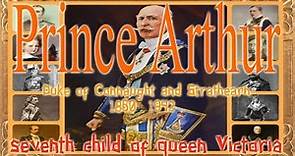 Prince Arthur Duke of Connaught and Strathearn seventh child of queen Victoria 1850 1942