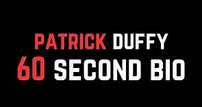 Patrick Duffy: 60 Second Bio