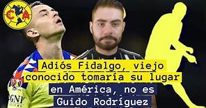 Adiós Fidalgo, viejo conocido tomaría su lugar en América, no es Guido Rodríguez