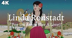 Linda Ronstadt - Por Un Amor (For A Love) (Official Visualizer in 4K)