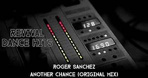 Roger Sanchez - Another Chance (Original Mix) [HQ]