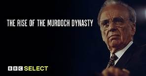 The Rise Of The Murdoch Dynasty | Trailer | BBC Select