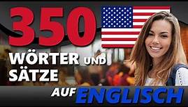 Grundlegender ENGLISCHER Wortschatz / 350 wichtige Wörter für Englisch-Anfänger