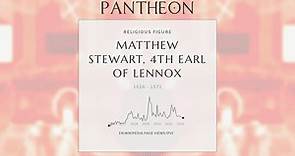 Matthew Stewart, 4th Earl of Lennox Biography - Scottish nobleman and politician