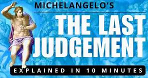Michelangelo's The Last Judgement Explained in 10 Minutes