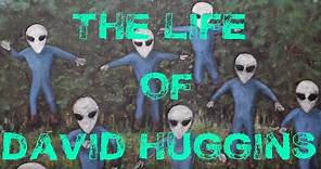 The Life of David Huggins - The Story of Love and Saucers