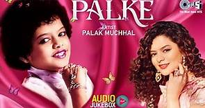 Palak Muchhal's Palke | Palak Muchhal Songs | Audio Jukebox | Hindi Songs | Tips Official
