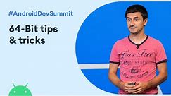 64-Bit tips and tricks (Android Dev Summit '19)