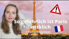 So gefährlich ist Paris wirklich | + Sicherheitstipps für Alltag und Reisen in Paris