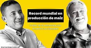 Ernesto Cruz - record mundial en producción de maíz