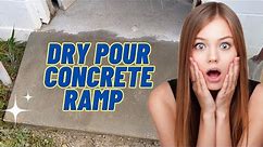 How To Dry Pour Concrete Ramp - Easy DIY Project