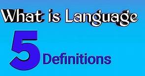 What is language | 5 definitions of Language,,Linguistics
