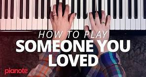 How To Play "Someone You Loved" On The Piano