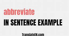 How to use "abbreviate" in a sentence - "abbreviate" sentence examples with pronunciation