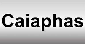 How to Pronounce Caiaphas