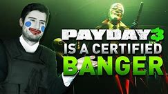 Payday 3 Is A Certified BANGER