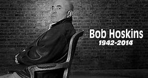 In Memoriam | A Tribute to Bob Hoskins (1942-2014)