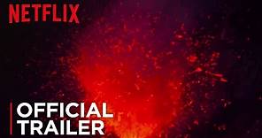 Into the Inferno | Official Trailer [HD] | Netflix