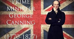 Prime Minister George Canning of the United Kingdom