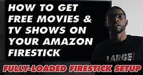 Fully-Loaded Firestick Setup: How To Get Free Movies & TV Shows On Your Amazon Fire TV Stick (2020)
