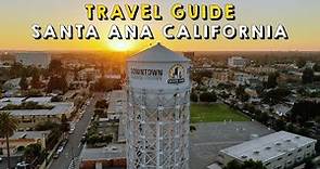 Santa Ana California Complete Travel Guide | Things to do Santa Ana California