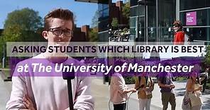 Asking The University of Manchester students which library is the best