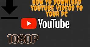 How to Download Youtube vidoes to your PC ( 1080p )