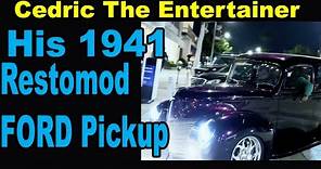 Cedric the Entertainer 's Classic 1941 Restomod Ford Pickup
