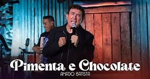 Amado Batista - PIMENTA E CHOCOLATE - DVD "Perdoa"