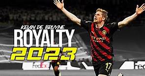 Kevin De Bruyne 2023 • Royalty | Magic skills e goals HD