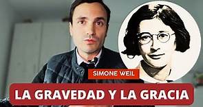 Simone Weil - La GRAVEDAD y la GRACIA