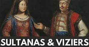 Ottomans - Sultanas and Grand Viziers