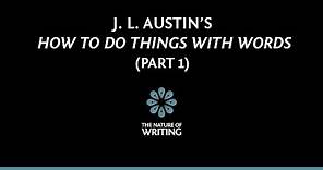 J. L. Austin's "How To Do Things With Words" (Part 1)