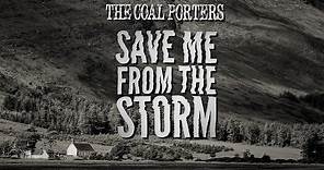The Coal Porters - Save Me From The Storm (Official Video)