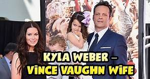 Kyla Weber – Vince Vaughn Wife