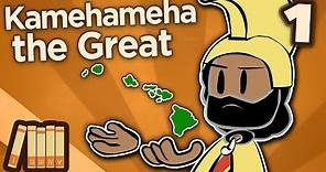Kamehameha the Great - The Lonely One - Extra History - Part 1