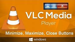 How to Fix VLC Media Player does not Display the Minimize, Maximize, Close Buttons