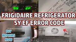 How to FIx #Frigidaire Gallery #Refrigerator SY EF Error Code | Model FGHB2844LFE