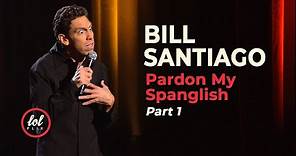 Bill Santiago Pardon My Spanglish • Part 1 | LOLflix