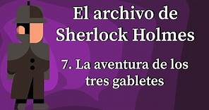 El archivo de Sherlock Holmes - 7. La aventura de los tres gabletes |A. Conan Doyle|